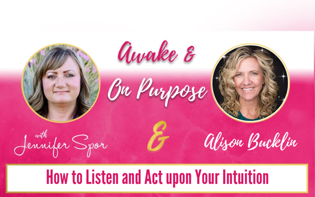 How to Listen and Act Upon Your Intuition with Alison Bucklin