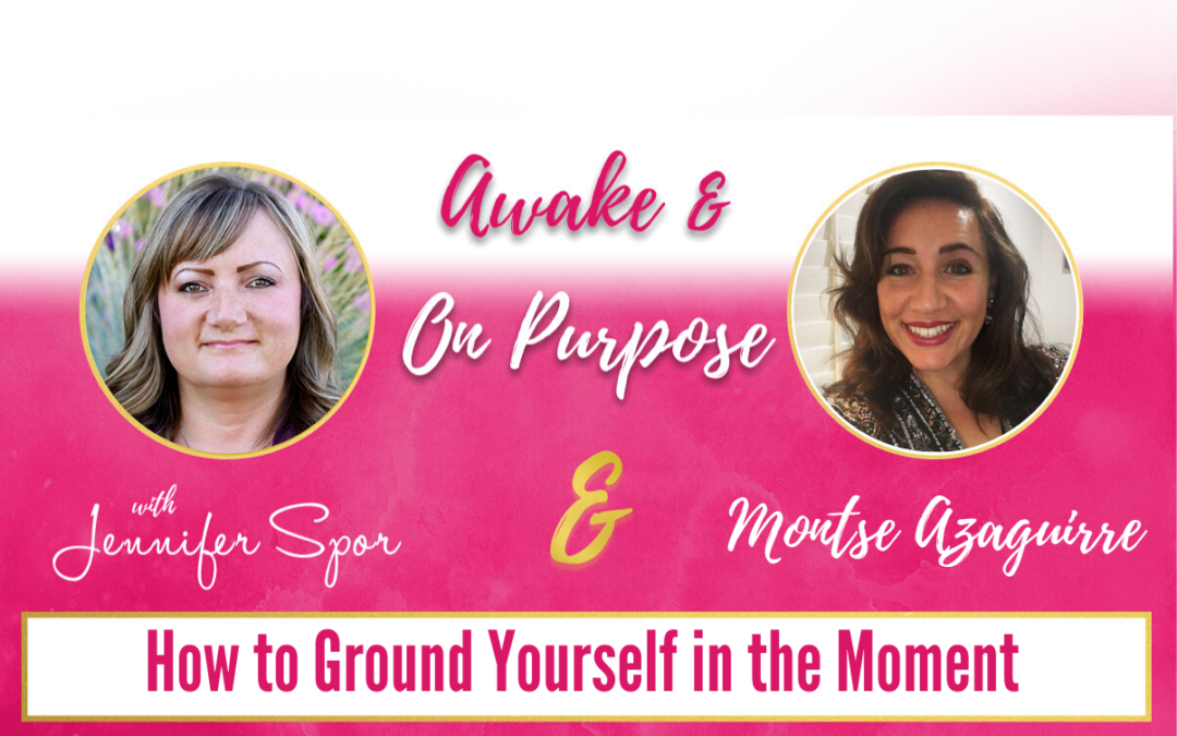 How to Ground Yourself in the Moment with Montse Azaguirre