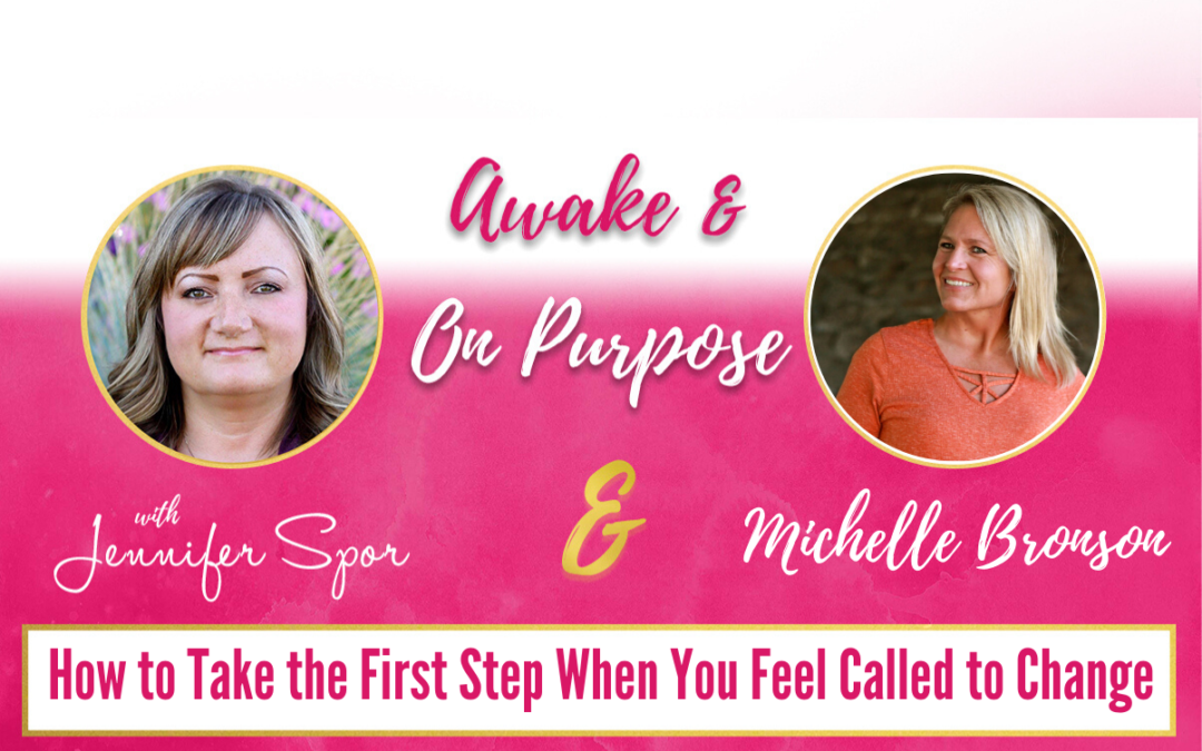 How to Take the First Step When You Feel Called to Change with Michelle Bronson