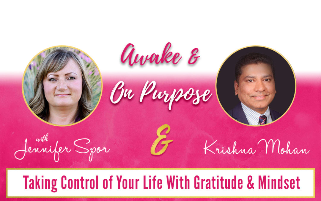 Taking Control of Your Life With Gratitude & Mindset With Krishna Mohan