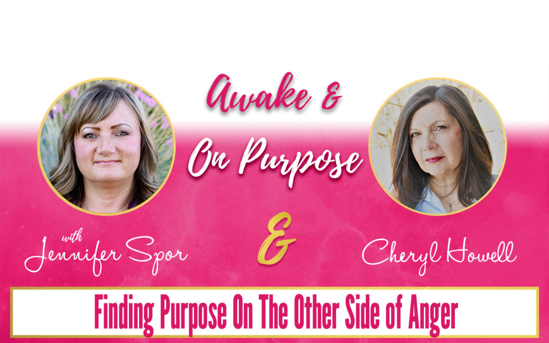 Finding Purpose On The Other Side of Anger with Cheryl Howell