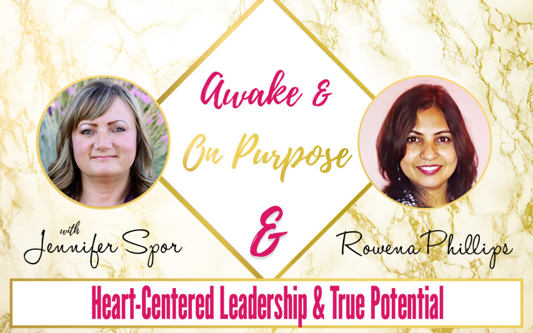 Heart-Centered Leadership And True Potential with Rowena Phillips