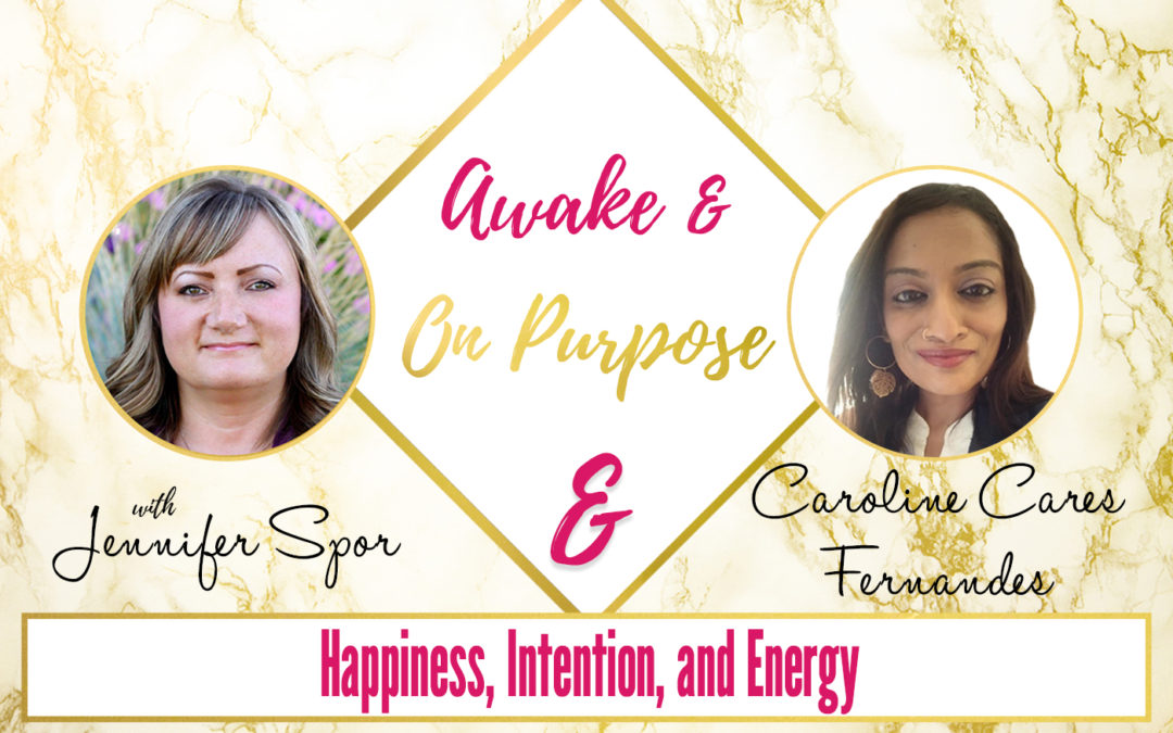 Happiness, Intention, and Energy with Caroline Cares Fernandes