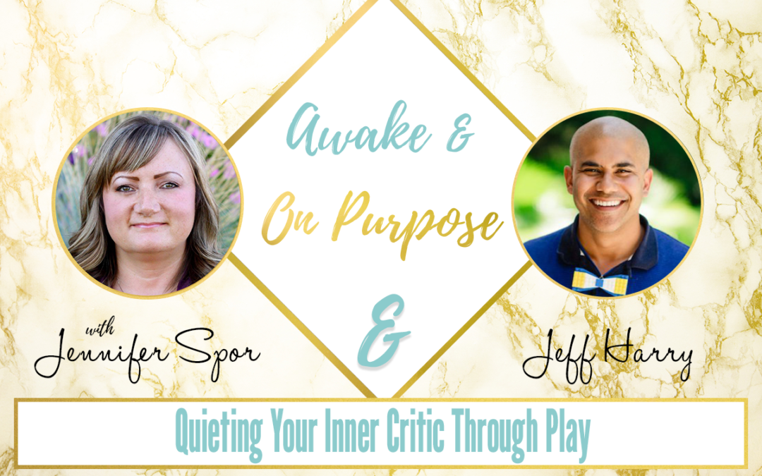 Quieting Your Inner Critic Through Play with Jeff Harry