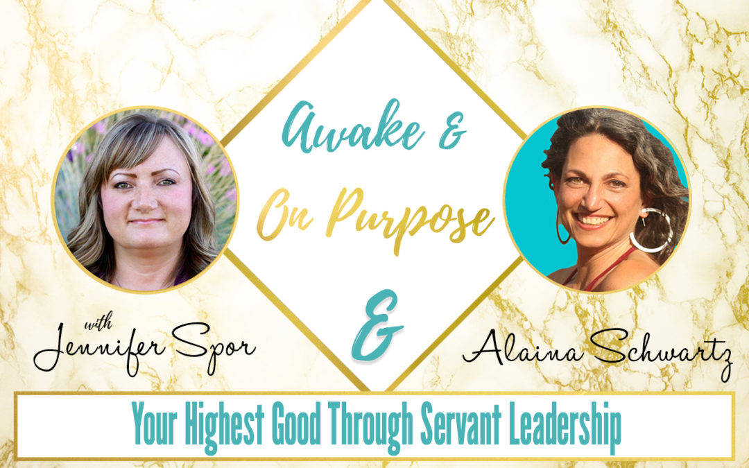 Your Highest Good Through Servant Leadership with Alaina Schwartz