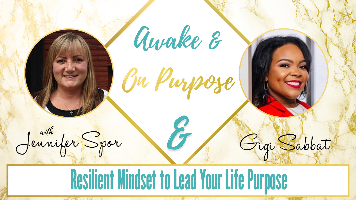Resilient Mindset to Lead Your Life Purpose with Gigi Sabbat