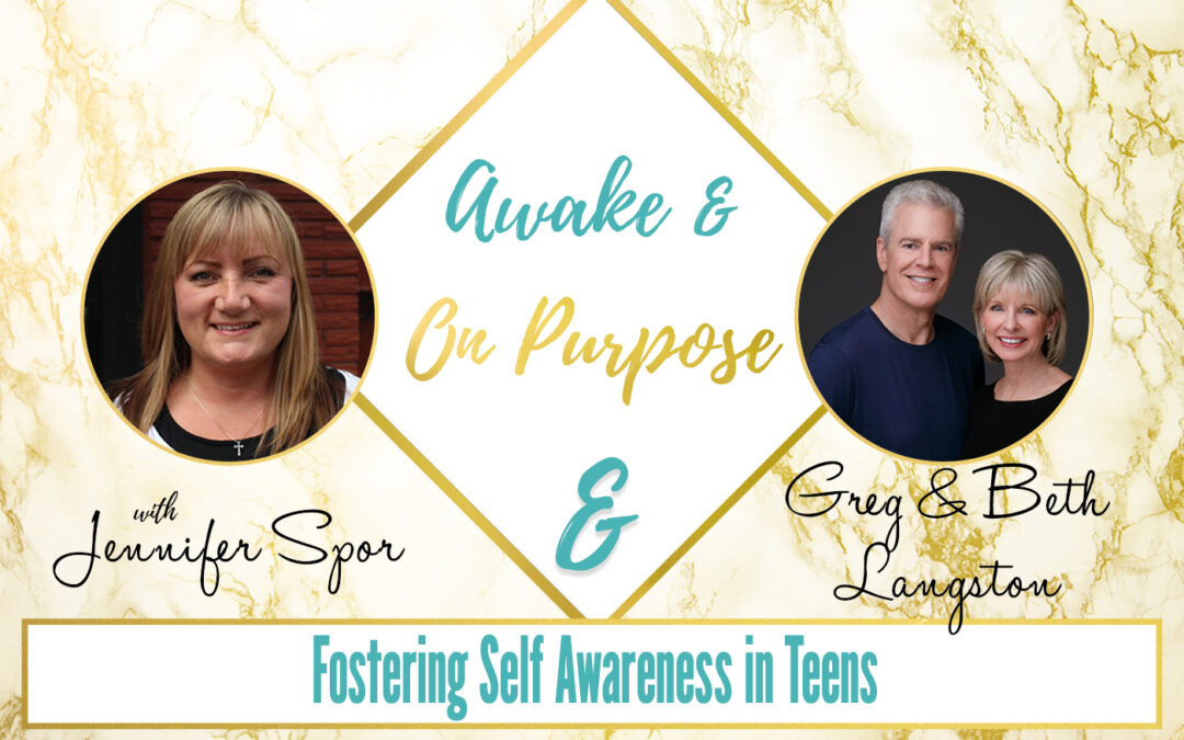 Fostering Self Awareness in Teens with Greg & Beth Langston