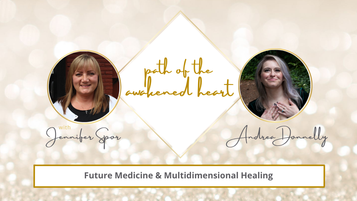 Future Medicine & Multidimensional Healing with Andrea Donnelly