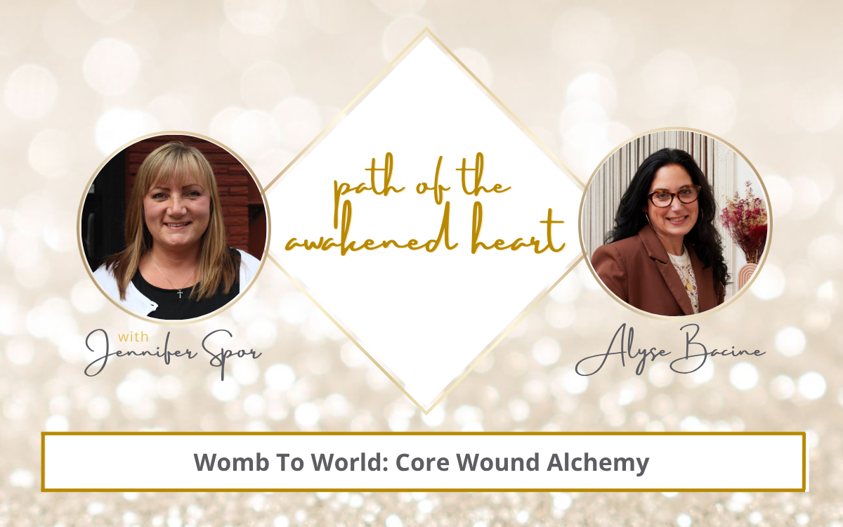 Womb To World: Core Wound Alchemy with Alyse Bacine