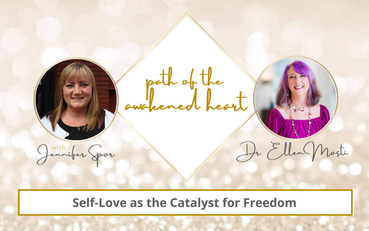 Self-Love as the Catalyst for Freedom with Dr. Ellen Mosti