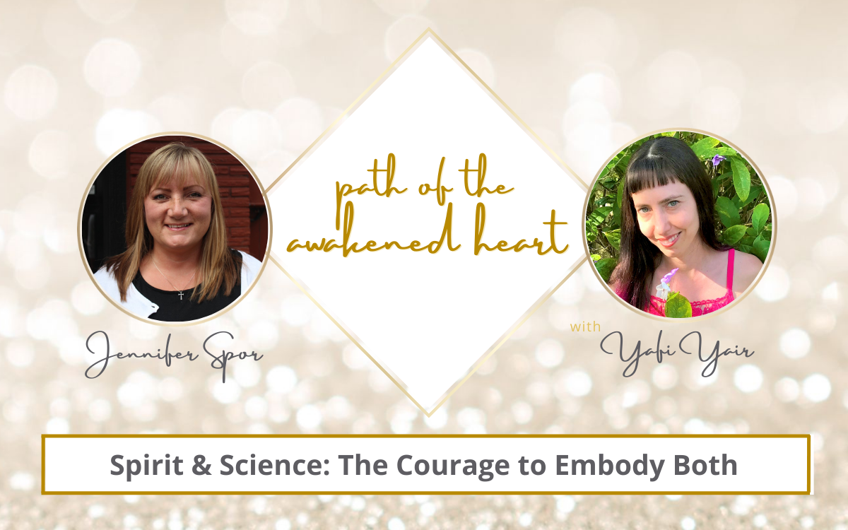 Spirit & Science: The Courage to Embody Both with Yafi Yair