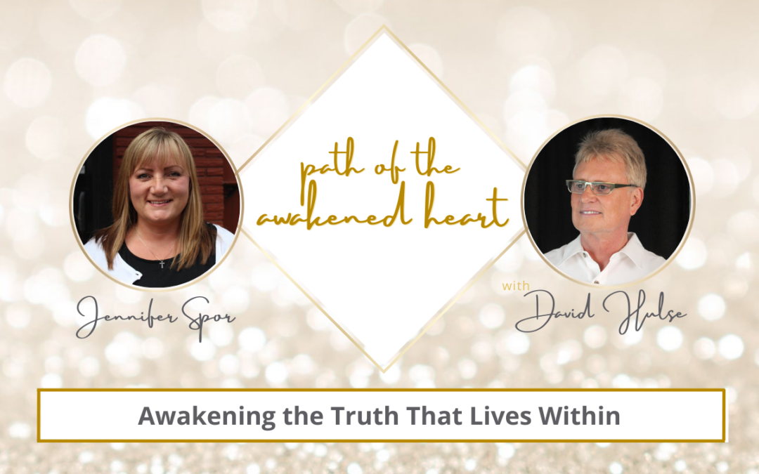 Awakening the Truth That Lives Within with David Hulse