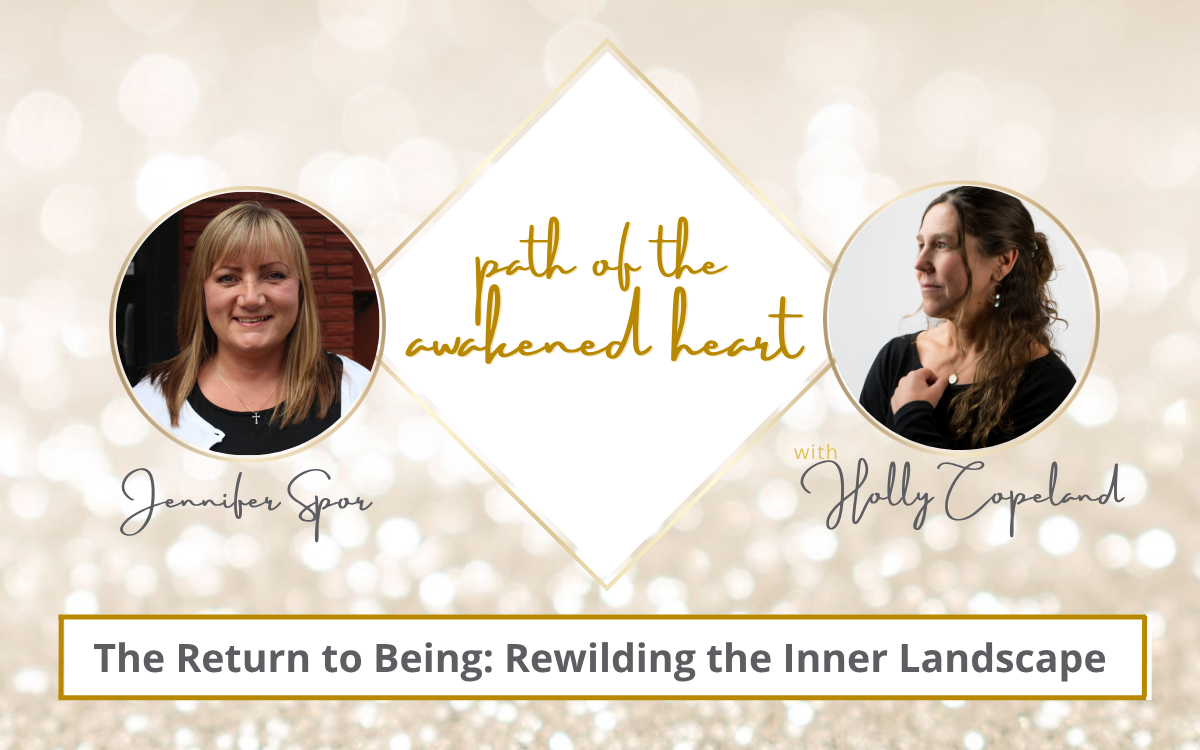 The Return to Being: Rewilding the Inner Landscape with Holly Copeland