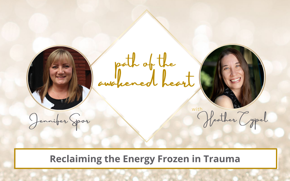 Reclaiming the Energy Frozen in Trauma with Heather Cypel